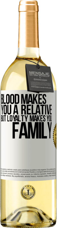29,95 € Free Shipping | White Wine WHITE Edition Blood makes you a relative, but loyalty makes you family White Label. Customizable label Young wine Harvest 2025 Verdejo