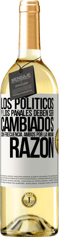 29,95 € Envío gratis | Vino Blanco Edición WHITE Los políticos y los pañales deben ser cambiados con frecuencia. Ambos por la misma razón Etiqueta Blanca. Etiqueta personalizable Vino joven Cosecha 2025 Verdejo