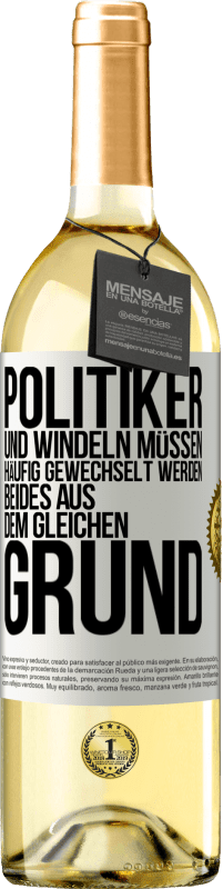 29,95 € Kostenloser Versand | Weißwein WHITE Ausgabe Politiker und Windeln müssen häufig gewechselt werden. Beides aus dem gleichen Grund Weißes Etikett. Anpassbares Etikett Junger Wein Ernte 2024 Verdejo