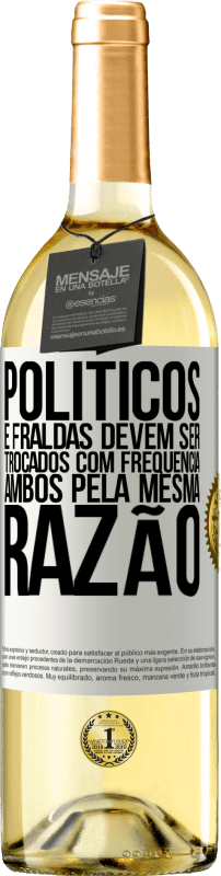 29,95 € Envio grátis | Vinho branco Edição WHITE Políticos e fraldas devem ser trocados com frequência. Ambos, pela mesma razão Etiqueta Branca. Etiqueta personalizável Vinho jovem Colheita 2024 Verdejo