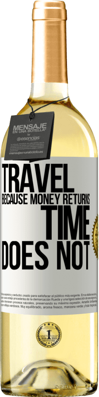 29,95 € Free Shipping | White Wine WHITE Edition Travel, because money returns. Time does not White Label. Customizable label Young wine Harvest 2023 Verdejo