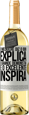 29,95 € Envio grátis | Vinho branco Edição WHITE O medíocre diz, o bom explica, o grande demonstra e o excelente inspira Etiqueta Branca. Etiqueta personalizável Vinho jovem Colheita 2023 Verdejo