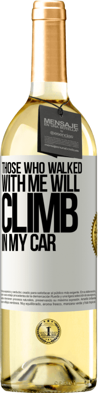 29,95 € Бесплатная доставка | Белое вино Издание WHITE Те, кто гулял со мной, залезут в мою машину Белая этикетка. Настраиваемая этикетка Молодое вино Урожай 2023 Verdejo