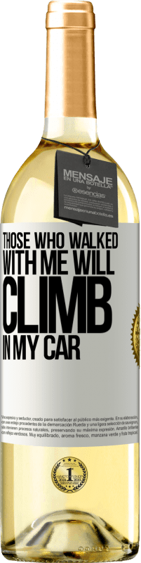 29,95 € Free Shipping | White Wine WHITE Edition Those who walked with me will climb in my car White Label. Customizable label Young wine Harvest 2024 Verdejo