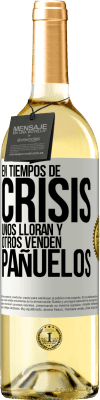 29,95 € Envío gratis | Vino Blanco Edición WHITE En tiempos de crisis, unos lloran y otros venden pañuelos Etiqueta Blanca. Etiqueta personalizable Vino joven Cosecha 2024 Verdejo