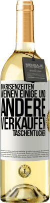 29,95 € Kostenloser Versand | Weißwein WHITE Ausgabe In Krisenzeiten weinen einige und andere verkaufen Taschentücher Weißes Etikett. Anpassbares Etikett Junger Wein Ernte 2023 Verdejo