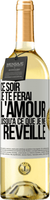 29,95 € Envoi gratuit | Vin blanc Édition WHITE Ce soir je te ferai l'amour jusqu'à ce que je me réveille Étiquette Blanche. Étiquette personnalisable Vin jeune Récolte 2024 Verdejo