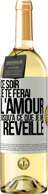 29,95 € Envoi gratuit | Vin blanc Édition WHITE Ce soir je te ferai l'amour jusqu'à ce que je me réveille Étiquette Blanche. Étiquette personnalisable Vin jeune Récolte 2024 Verdejo