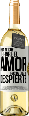 29,95 € Envío gratis | Vino Blanco Edición WHITE Esta noche te haré el amor hasta que me despierte Etiqueta Blanca. Etiqueta personalizable Vino joven Cosecha 2024 Verdejo