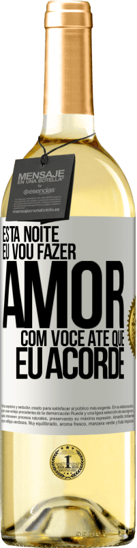 29,95 € Envio grátis | Vinho branco Edição WHITE Esta noite eu vou fazer amor com você até que eu acorde Etiqueta Branca. Etiqueta personalizável Vinho jovem Colheita 2024 Verdejo