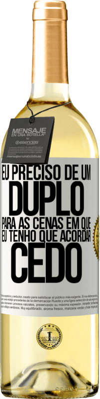 29,95 € Envio grátis | Vinho branco Edição WHITE Eu preciso de um duplo para as cenas em que eu tenho que acordar cedo Etiqueta Branca. Etiqueta personalizável Vinho jovem Colheita 2025 Verdejo