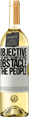 29,95 € Free Shipping | White Wine WHITE Edition Objective: to be more tolerant of people. Obstacle: the people White Label. Customizable label Young wine Harvest 2024 Verdejo