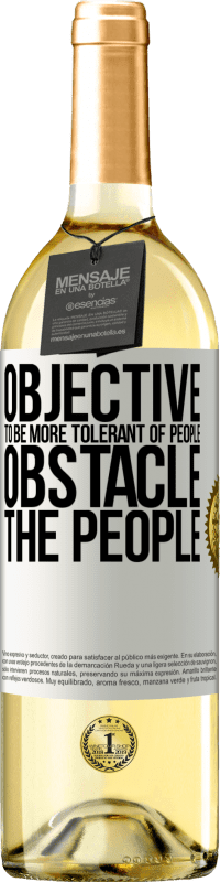 29,95 € Free Shipping | White Wine WHITE Edition Objective: to be more tolerant of people. Obstacle: the people White Label. Customizable label Young wine Harvest 2023 Verdejo