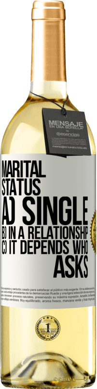 29,95 € Free Shipping | White Wine WHITE Edition Marital status: a) Single b) In a relationship c) It depends who asks White Label. Customizable label Young wine Harvest 2024 Verdejo