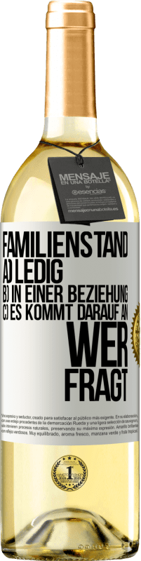 29,95 € Kostenloser Versand | Weißwein WHITE Ausgabe Familienstand: a) ledig b) In einer Beziehung c) Es kommt darauf an, wer fragt Weißes Etikett. Anpassbares Etikett Junger Wein Ernte 2024 Verdejo