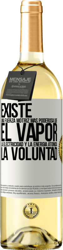 29,95 € Envío gratis | Vino Blanco Edición WHITE Existe una fuerza motriz más poderosa que el vapor, la electricidad y la energía atómica: La voluntad Etiqueta Blanca. Etiqueta personalizable Vino joven Cosecha 2024 Verdejo