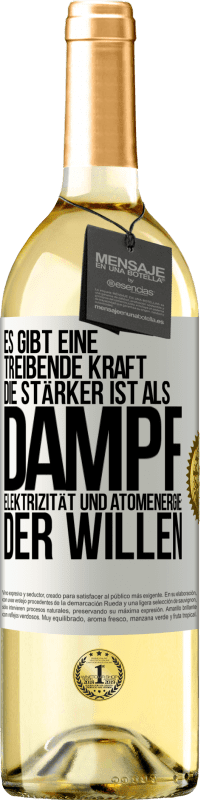 29,95 € Kostenloser Versand | Weißwein WHITE Ausgabe Es gibt eine treibende Kraft, die stärker ist als Dampf, Elektrizität und Atomenergie: der Willen Weißes Etikett. Anpassbares Etikett Junger Wein Ernte 2024 Verdejo