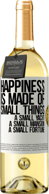 29,95 € Free Shipping | White Wine WHITE Edition Happiness is made of small things: a small yacht, a small mansion, a small fortune White Label. Customizable label Young wine Harvest 2025 Verdejo