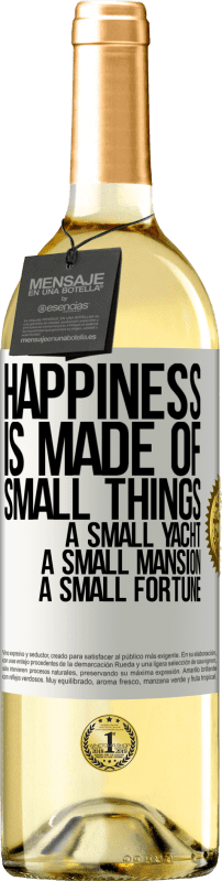 29,95 € Бесплатная доставка | Белое вино Издание WHITE Счастье состоит из маленьких вещей: маленькая яхта, маленький особняк, маленькое состояние Белая этикетка. Настраиваемая этикетка Молодое вино Урожай 2023 Verdejo