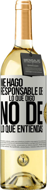 29,95 € Envío gratis | Vino Blanco Edición WHITE Me hago responsable de lo que digo, no de lo que entiendas Etiqueta Blanca. Etiqueta personalizable Vino joven Cosecha 2024 Verdejo