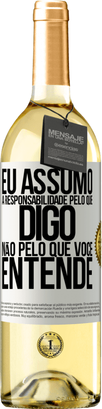 29,95 € Envio grátis | Vinho branco Edição WHITE Eu assumo a responsabilidade pelo que digo, não pelo que você entende Etiqueta Branca. Etiqueta personalizável Vinho jovem Colheita 2024 Verdejo