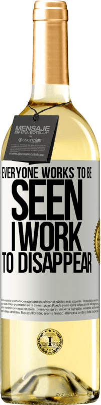 29,95 € Free Shipping | White Wine WHITE Edition Everyone works to be seen. I work to disappear White Label. Customizable label Young wine Harvest 2024 Verdejo