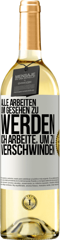 29,95 € Kostenloser Versand | Weißwein WHITE Ausgabe Alle arbeiten, um gesehen zu werden. Ich arbeite, um zu verschwinden Weißes Etikett. Anpassbares Etikett Junger Wein Ernte 2023 Verdejo