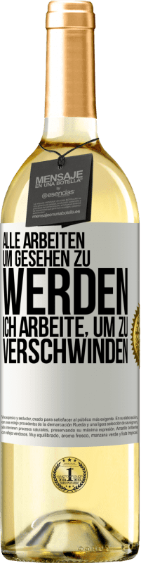 29,95 € Kostenloser Versand | Weißwein WHITE Ausgabe Alle arbeiten, um gesehen zu werden. Ich arbeite, um zu verschwinden Weißes Etikett. Anpassbares Etikett Junger Wein Ernte 2024 Verdejo