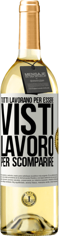 29,95 € Spedizione Gratuita | Vino bianco Edizione WHITE Tutti lavorano per essere visti. Lavoro per scomparire Etichetta Bianca. Etichetta personalizzabile Vino giovane Raccogliere 2025 Verdejo