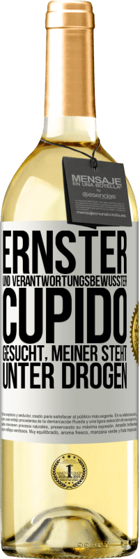 29,95 € Kostenloser Versand | Weißwein WHITE Ausgabe Ernster und verantwortungsbewusster Cupido gesucht, meiner steht unter Drogen Weißes Etikett. Anpassbares Etikett Junger Wein Ernte 2024 Verdejo
