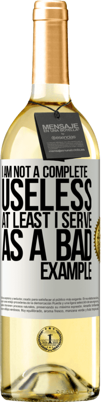 29,95 € Free Shipping | White Wine WHITE Edition I am not a complete useless ... At least I serve as a bad example White Label. Customizable label Young wine Harvest 2023 Verdejo