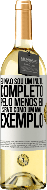 29,95 € Envio grátis | Vinho branco Edição WHITE Eu não sou um inútil completo ... Pelo menos eu sirvo como um mau exemplo Etiqueta Branca. Etiqueta personalizável Vinho jovem Colheita 2024 Verdejo