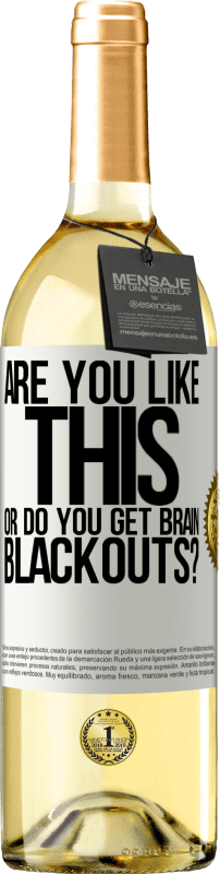 29,95 € Free Shipping | White Wine WHITE Edition are you like this or do you get brain blackouts? White Label. Customizable label Young wine Harvest 2024 Verdejo