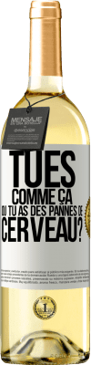 29,95 € Envoi gratuit | Vin blanc Édition WHITE Tu es comme ça ou tu as des pannes de cerveau? Étiquette Blanche. Étiquette personnalisable Vin jeune Récolte 2024 Verdejo