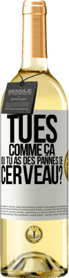 29,95 € Envoi gratuit | Vin blanc Édition WHITE Tu es comme ça ou tu as des pannes de cerveau? Étiquette Blanche. Étiquette personnalisable Vin jeune Récolte 2025 Verdejo