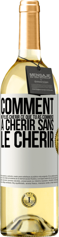 29,95 € Envoi gratuit | Vin blanc Édition WHITE Comment ne plus chérir ce que tu as commencé à chérir sans le chérir Étiquette Blanche. Étiquette personnalisable Vin jeune Récolte 2024 Verdejo