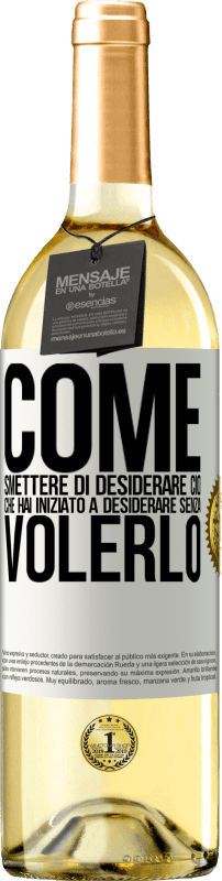 29,95 € Spedizione Gratuita | Vino bianco Edizione WHITE Come smettere di desiderare ciò che hai iniziato a desiderare senza volerlo Etichetta Bianca. Etichetta personalizzabile Vino giovane Raccogliere 2024 Verdejo