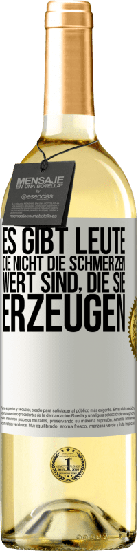 29,95 € Kostenloser Versand | Weißwein WHITE Ausgabe Es gibt Leute, die nicht die Schmerzen wert sind, die sie erzeugen Weißes Etikett. Anpassbares Etikett Junger Wein Ernte 2024 Verdejo