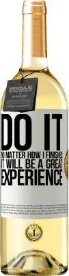 29,95 € Free Shipping | White Wine WHITE Edition Do it, no matter how I finished, it will be a great experience White Label. Customizable label Young wine Harvest 2025 Verdejo
