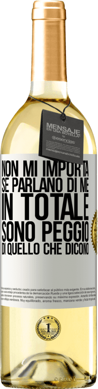 29,95 € Spedizione Gratuita | Vino bianco Edizione WHITE Non mi importa se parlano di me, in totale sono peggio di quello che dicono Etichetta Bianca. Etichetta personalizzabile Vino giovane Raccogliere 2024 Verdejo