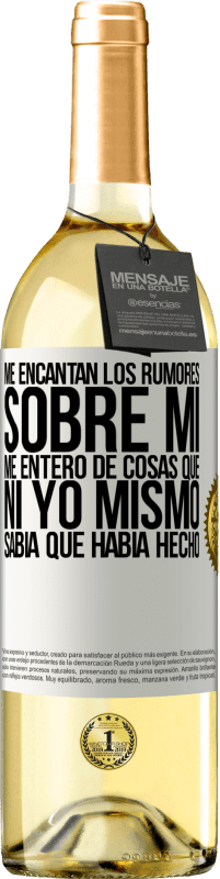 29,95 € Envío gratis | Vino Blanco Edición WHITE Me encantan los rumores sobre mí, me entero de cosas que ni yo mismo sabía que había hecho Etiqueta Blanca. Etiqueta personalizable Vino joven Cosecha 2024 Verdejo