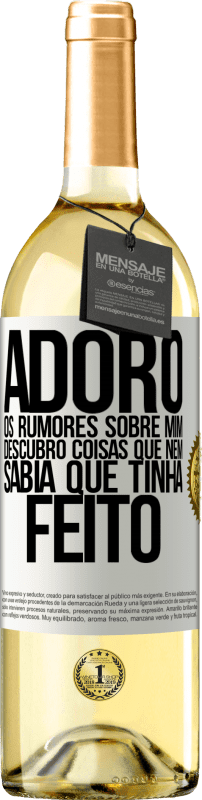 29,95 € Envio grátis | Vinho branco Edição WHITE Adoro os rumores sobre mim, descubro coisas que nem sabia que tinha feito Etiqueta Branca. Etiqueta personalizável Vinho jovem Colheita 2024 Verdejo