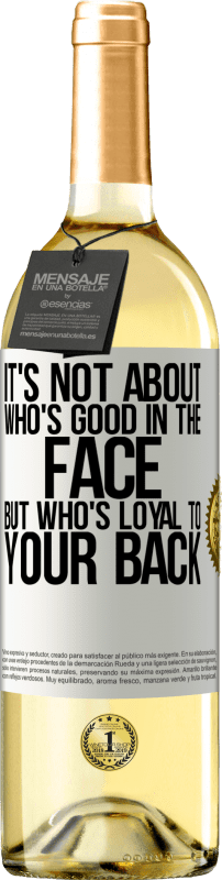 29,95 € Free Shipping | White Wine WHITE Edition It's not about who's good in the face, but who's loyal to your back White Label. Customizable label Young wine Harvest 2023 Verdejo