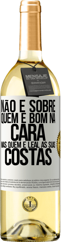 29,95 € Envio grátis | Vinho branco Edição WHITE Não é sobre quem é bom na cara, mas quem é leal às suas costas Etiqueta Branca. Etiqueta personalizável Vinho jovem Colheita 2025 Verdejo
