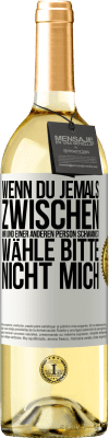 29,95 € Kostenloser Versand | Weißwein WHITE Ausgabe Wenn du jemals zwischen mir und einer anderen Person schwankst, wähle bitte nicht mich Weißes Etikett. Anpassbares Etikett Junger Wein Ernte 2025 Verdejo