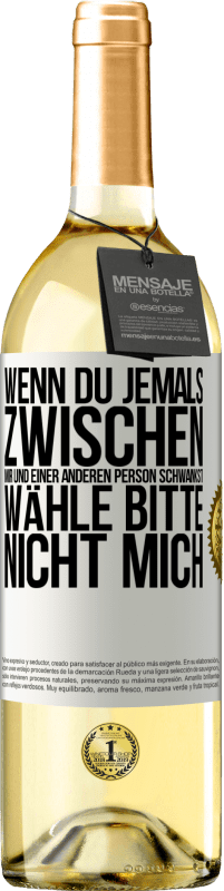 29,95 € Kostenloser Versand | Weißwein WHITE Ausgabe Wenn du jemals zwischen mir und einer anderen Person schwankst, wähle bitte nicht mich Weißes Etikett. Anpassbares Etikett Junger Wein Ernte 2024 Verdejo