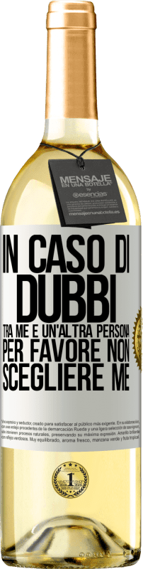 29,95 € Spedizione Gratuita | Vino bianco Edizione WHITE In caso di dubbi tra me e un'altra persona, per favore non scegliere me Etichetta Bianca. Etichetta personalizzabile Vino giovane Raccogliere 2024 Verdejo