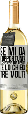 29,95 € Spedizione Gratuita | Vino bianco Edizione WHITE Se mi dai l'opportunità di chiedere tre desideri, te lo chiedo tre volte Etichetta Bianca. Etichetta personalizzabile Vino giovane Raccogliere 2024 Verdejo