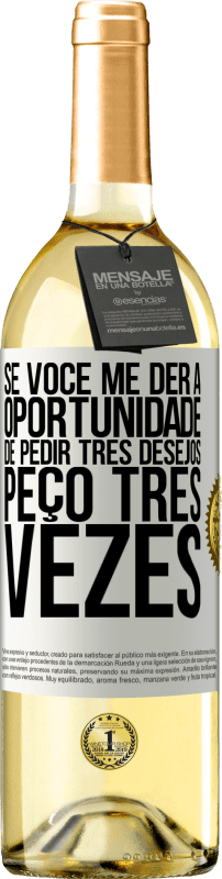 29,95 € Envio grátis | Vinho branco Edição WHITE Se você me der a oportunidade de pedir três desejos, peço três vezes Etiqueta Branca. Etiqueta personalizável Vinho jovem Colheita 2024 Verdejo