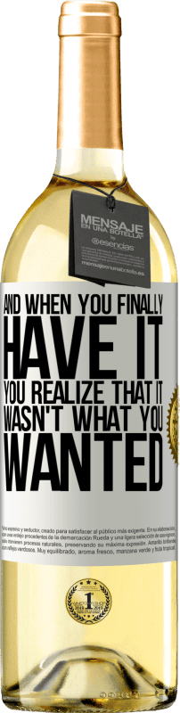 29,95 € Бесплатная доставка | Белое вино Издание WHITE И когда у вас, наконец, есть, вы понимаете, что это не то, что вы хотели Белая этикетка. Настраиваемая этикетка Молодое вино Урожай 2023 Verdejo